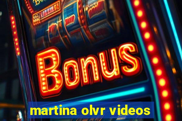 martina olvr videos